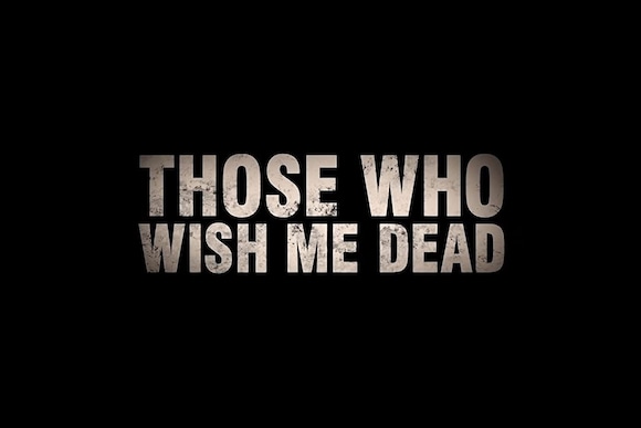 Those Who Wish Me Dead Movie Ticket Offers, Online Booking, Ticket Price, Reviews and Ratings Those Who Wish Me Dead Movie Ticket Offers, Online Booking, Ticket Price, Reviews and Ratings