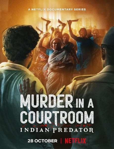 Indian Predator: Murder in a Courtroom (2022) Season 1 (Netflix)