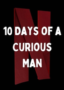 10 Days of a Curious Man